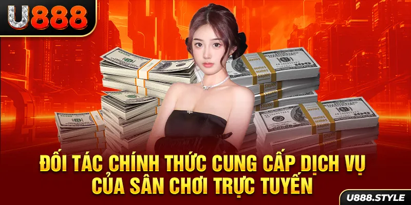 Đối tác chính thức cung cấp dịch vụ của sân chơi trực tuyến