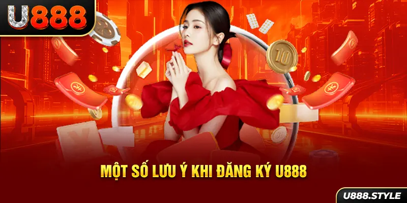 Một số lưu ý khi đăng ký U888