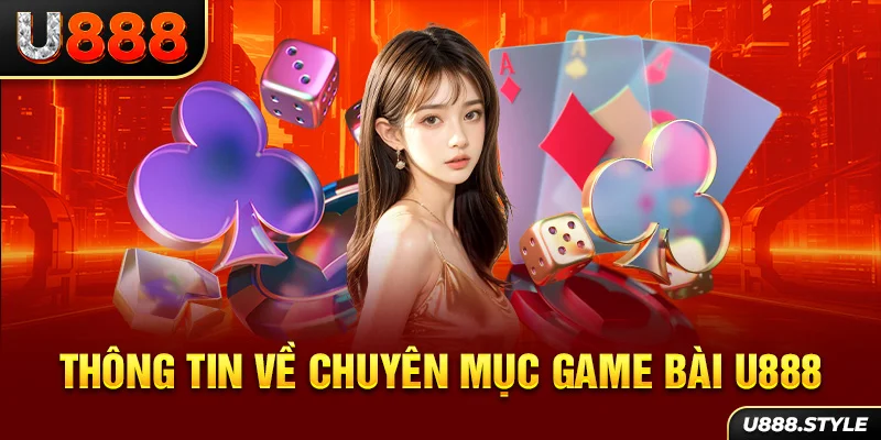 Thông tin về chuyên mục Game bài U888