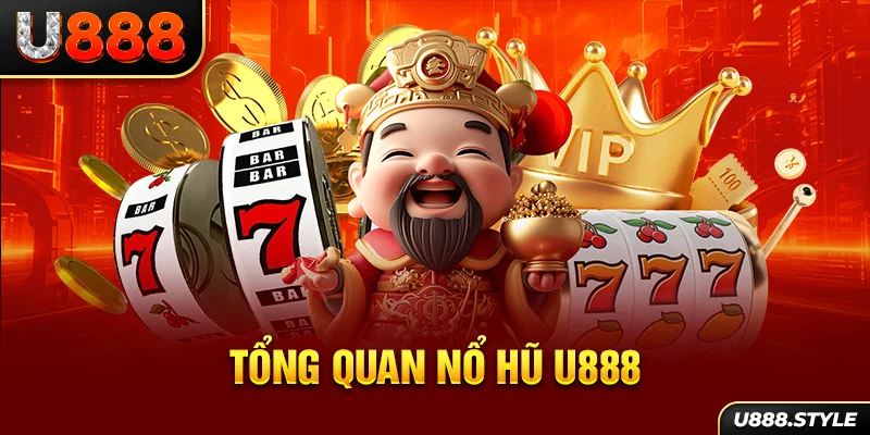 Tổng quan nổ hũ U888