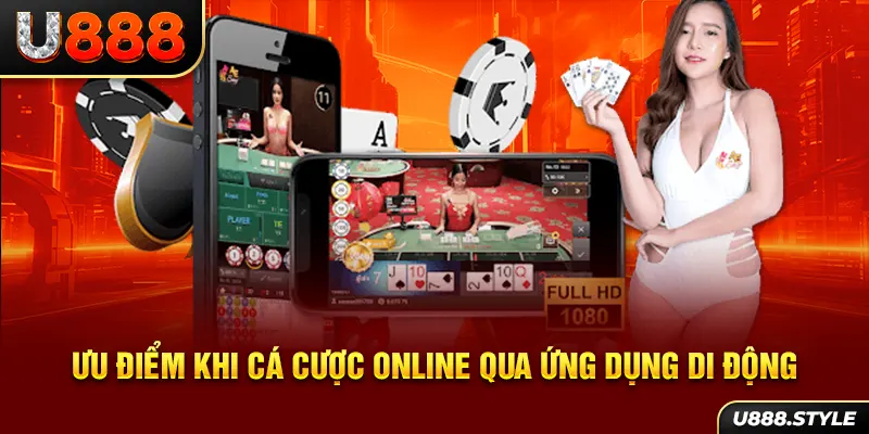 Ưu điểm khi cá cược online qua ứng dụng di động