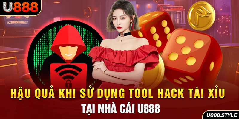 Hậu quả khi sử dụng tool hack tài xỉu tại nhà cái U888