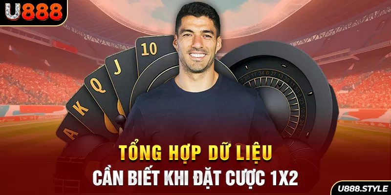 Tổng hợp dữ liệu cần biết khi đặt cược 1X2